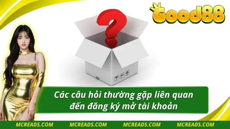 Giải đáp câu hỏi trong quá trình đăng ký Good88