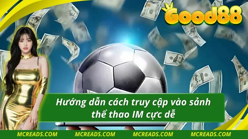 Hướng dẫn cách truy cập vào IM thể thao Good88