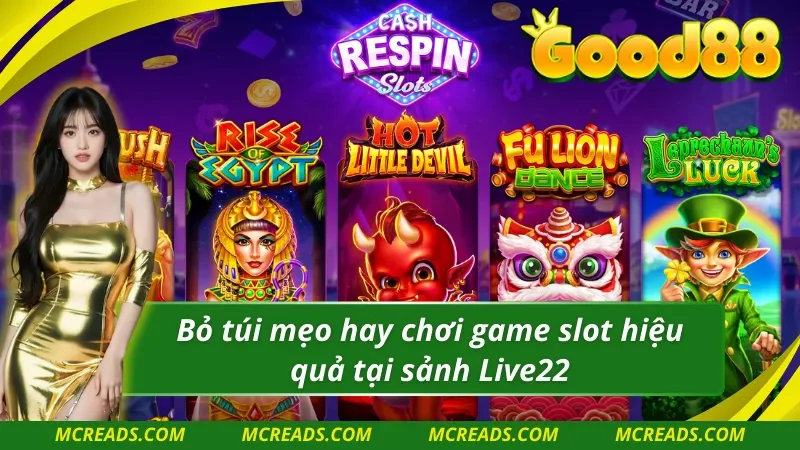 Mẹo chơi slot game tại Nổ Hũ Live22 một cách hiệu quả
