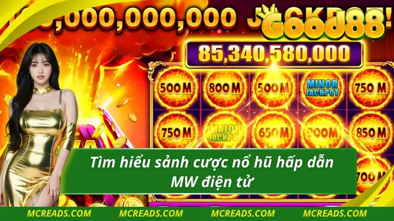 Sảnh cược nổ hũ Nổ Hũ MW chất lượng hàng đầu