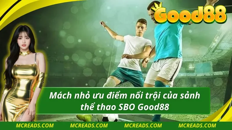 Mách nhỏ ưu điểm nổi trội của SBO thể thao Good88