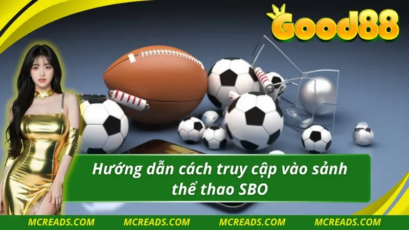 Bật mí cách truy cập vào SBO thể thao Good88