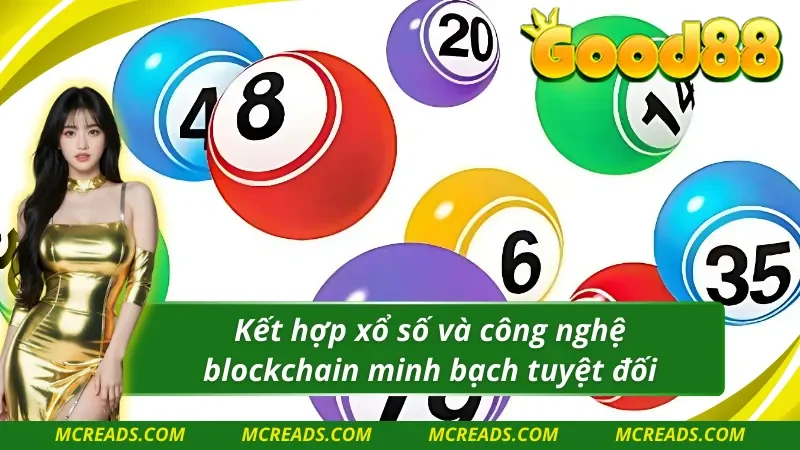 TCG xổ số sử dụng công nghệ mới đảm bảo minh bạch cho mọi người 