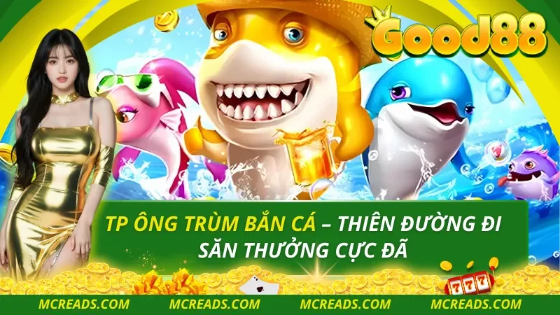 TP Ông Trùm Bắn Cá
